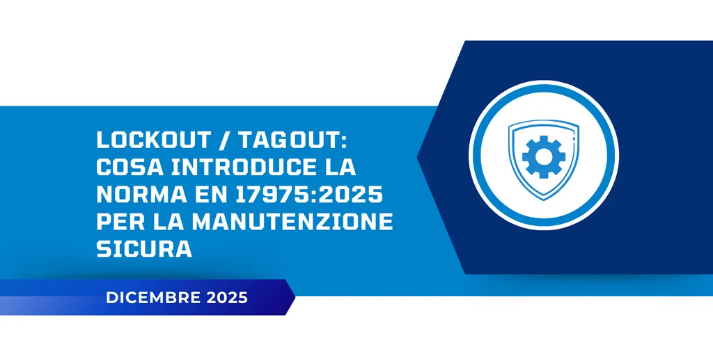 Lockout / Tagout: cosa introduce la norma EN 17975:2025 per la manutenzione sicura